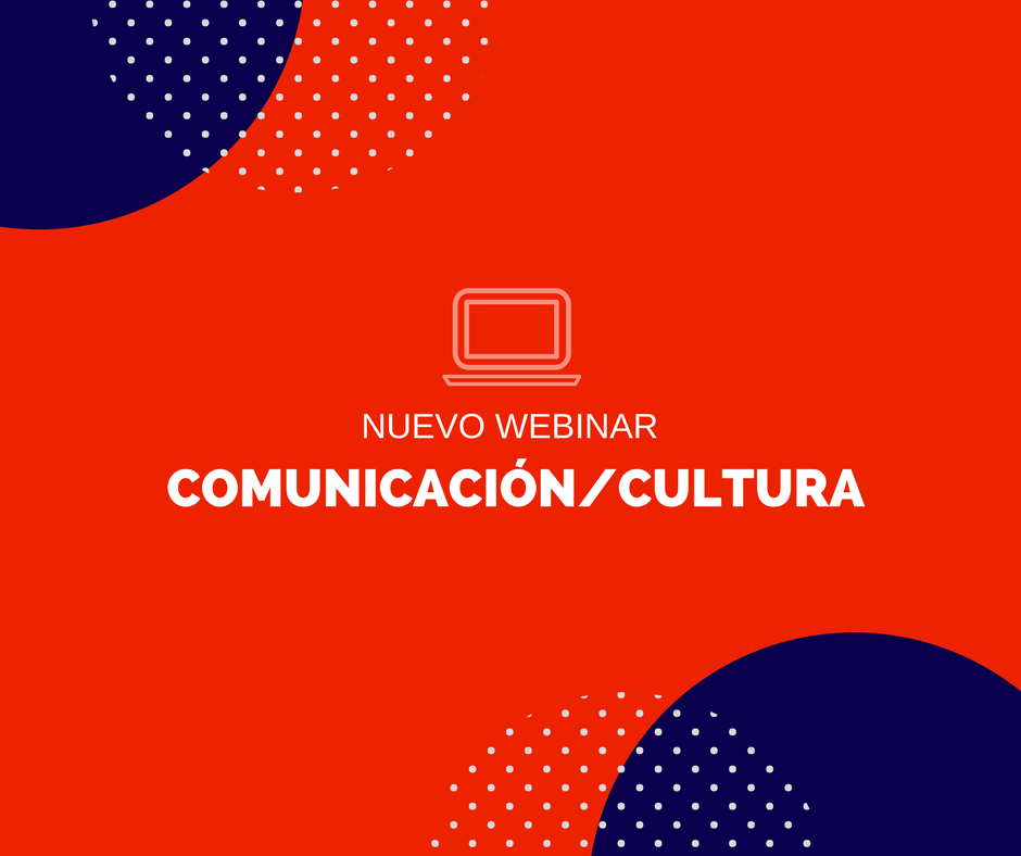 Nuevo Webinar Comunicación/Cultura